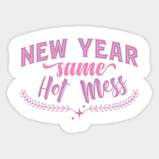 New Year Same Hot Mess Sticker